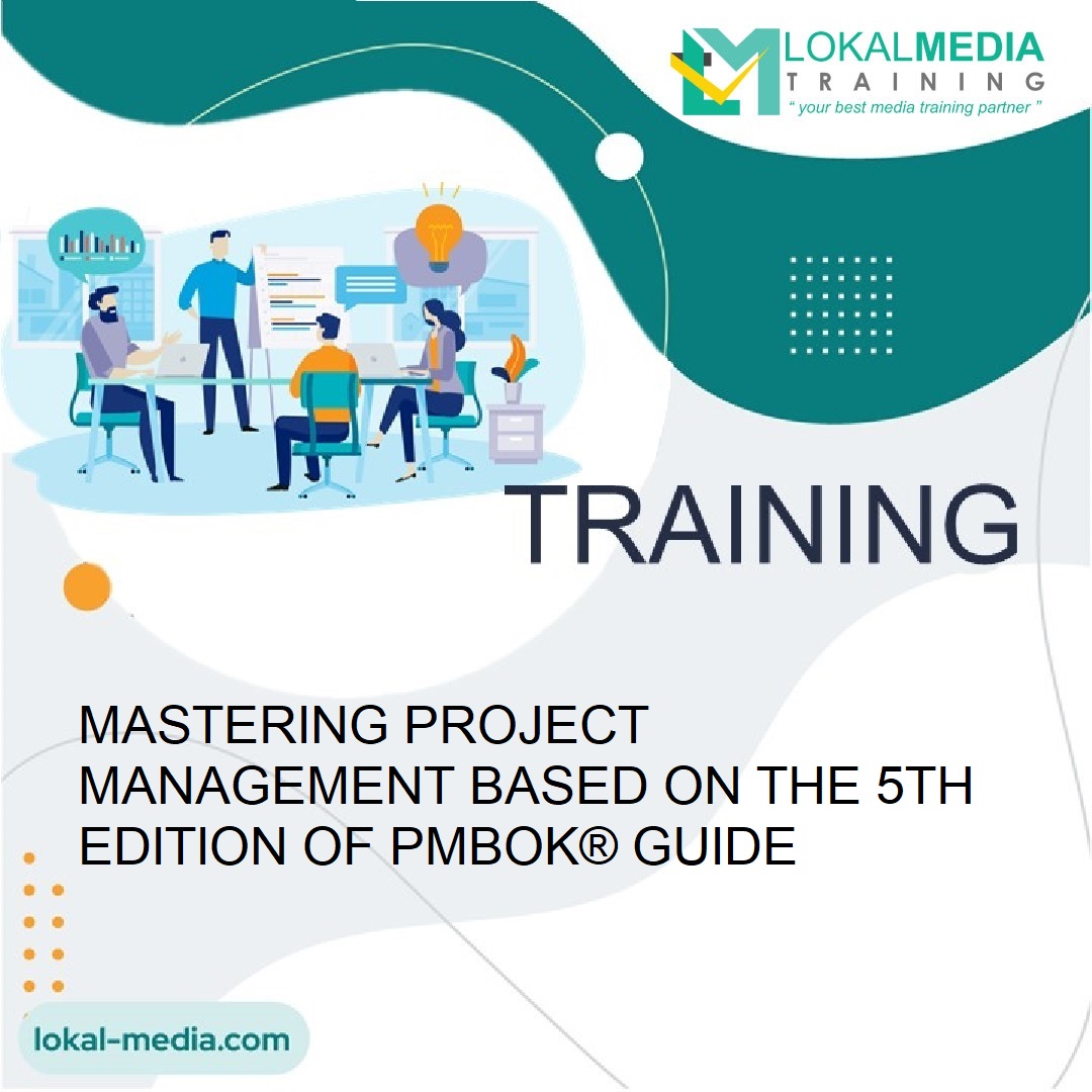 TRAINING MASTERING PROJECT MANAGEMENT BASED ON THE 5TH EDITION OF PMBOK® GUIDE