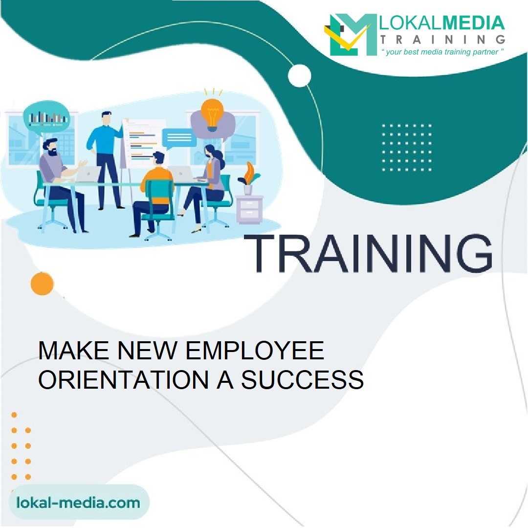 TRAINING MAKE NEW EMPLOYEE ORIENTATION A SUCCESS