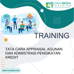 TRAINING TATA CARA APPRAISAL AGUNAN DAN ADMINISTRASI PENGIKATAN KREDIT