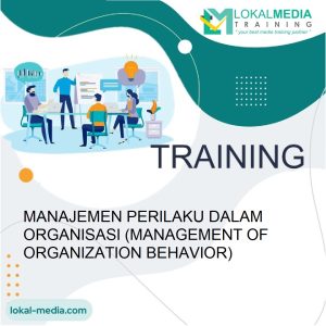 TRAINING MANAJEMEN PERILAKU DALAM ORGANISASI (MANAGEMENT OF ORGANIZATION BEHAVIOR)