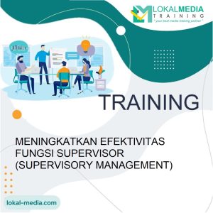 TRAINING MENINGKATKAN EFEKTIVITAS FUNGSI SUPERVISOR (SUPERVISORY MANAGEMENT)