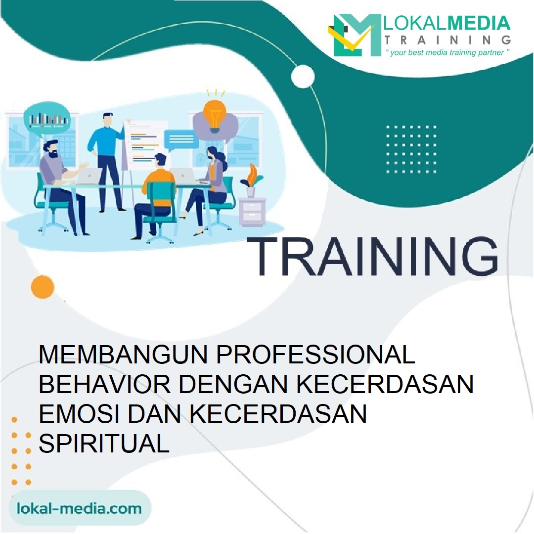 TRAINING MEMBANGUN PROFESSIONAL BEHAVIOR DENGAN KECERDASAN EMOSI DAN KECERDASAN SPIRITUAL