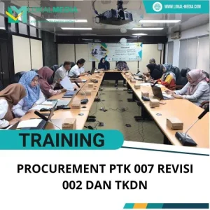 PELATIHAN PROCUREMENT PTK 007 REVISI 002 DAN TKDN
