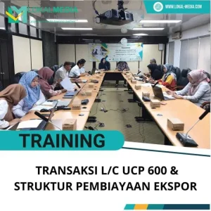 PELATIHAN TRANSAKSI L/C UCP 600 & STRUKTUR PEMBIAYAAN EKSPOR