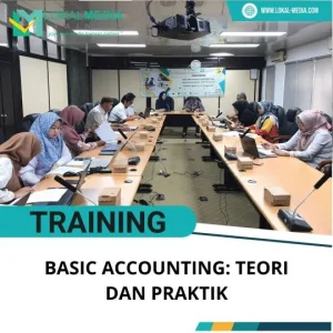 PELATIHAN BASIC ACCOUNTING: TEORI DAN PRAKTIK